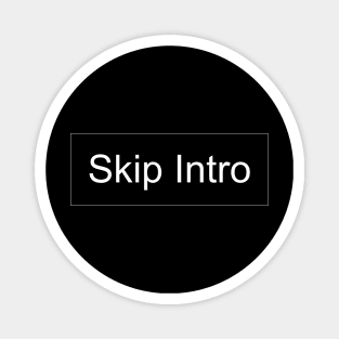 Skip Intro Magnet